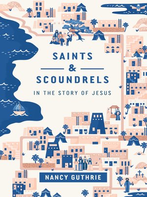 cover image of Saints and Scoundrels in the Story of Jesus